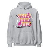 Spill The Tea Unisex Hoodie
